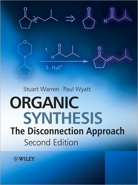 Cover for Warren, Stuart (Cambridge University, UK) · Organic Synthesis: The Disconnection Approach (Paperback Book) (2008)