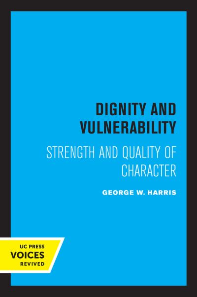 Cover for George W. Harris · Dignity and Vulnerability: Strength and Quality of Character (Hardcover Book) (2021)