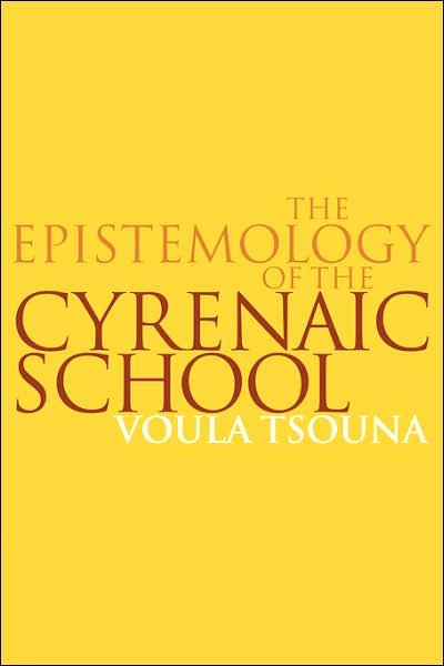 Cover for Tsouna, Voula (University of California, Santa Barbara) · The Epistemology of the Cyrenaic School (Pocketbok) (2007)