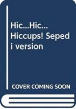 Cover for Dianne Hofmeyr · Hic...Hic... Hiccups! Sepedi version (Paperback Book) (2002)