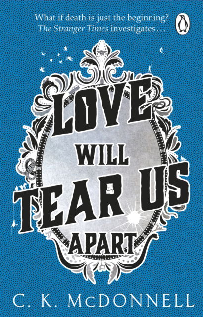 Love Will Tear Us Apart: (The Stranger Times 3) - The Stranger Times - C. K. McDonnell - Books - Transworld Publishers Ltd - 9780552177368 - October 26, 2023