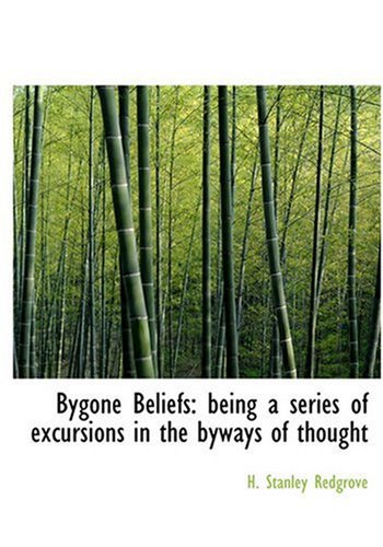 Cover for H. Stanley Redgrove · Bygone Beliefs: Being a Series of Excursions in the Byways of Thought (Gebundenes Buch) [Large Print, Large Type edition] (2008)