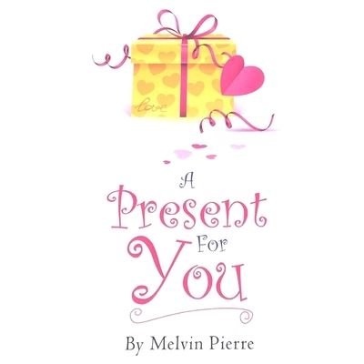 Cover for Melvin Pierre · A Present For You (Paperback Book) (2020)