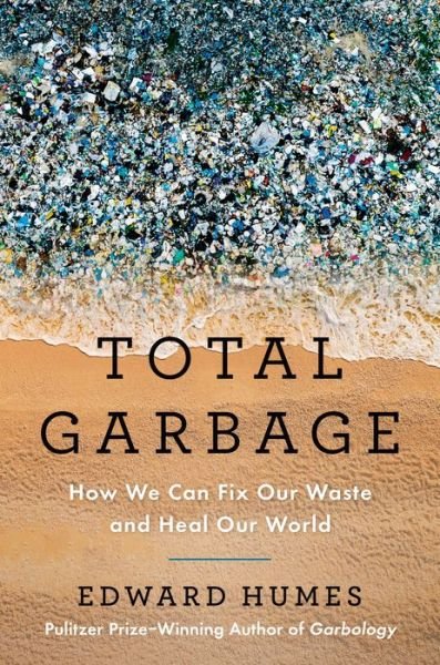 Cover for Edward Humes · Total Garbage (Book) (2024)
