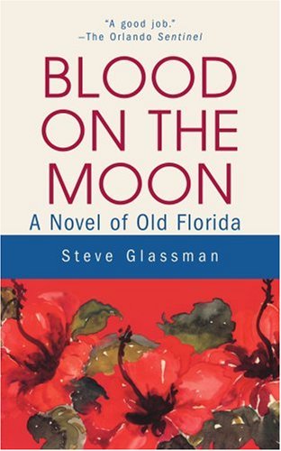 Cover for Steve Glassman · Blood on the Moon: a Novel of Old Florida (Paperback Book) (2002)