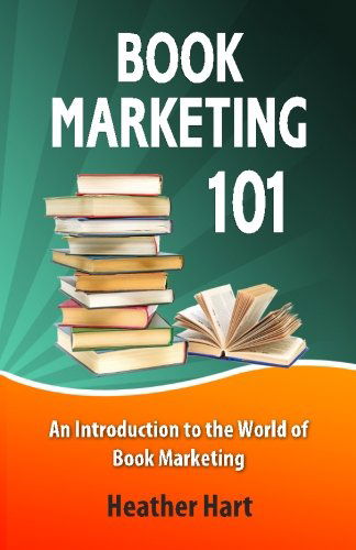 Cover for Heather Hart · Book Marketing 101: Marketing Your Book on a Shoestring Budget (Taschenbuch) (2012)