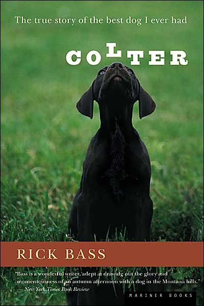 Cover for Rick Bass · Colter: The True Story of the Best Dog I Ever Had (Pocketbok) (2001)
