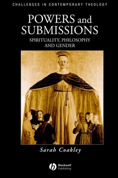 Cover for Coakley, Sarah (Harvard Divinity School) · Powers and Submissions: Spirituality, Philosophy and Gender - Challenges in Contemporary Theology (Paperback Bog) (2002)