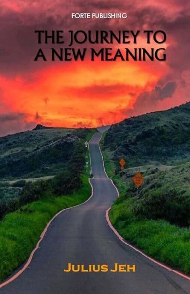 Cover for Julius Jeh · The Journey To A New Meaning (Paperback Book) (2018)