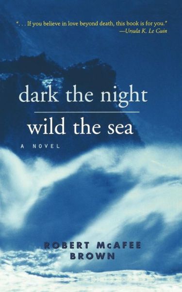 Cover for Robert Mcafee Brown · Dark the Night, Wild the Sea (Paperback Book) (2007)