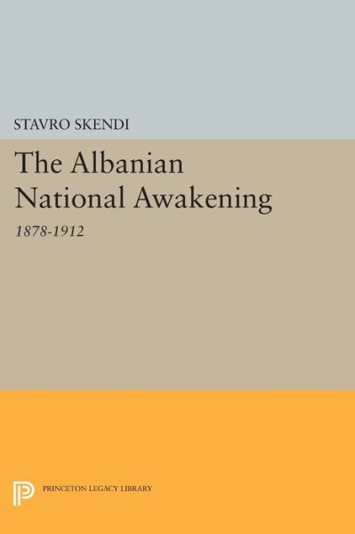 Cover for Stavro Skendi · The Albanian National Awakening - Princeton Legacy Library (Paperback Book) (2015)