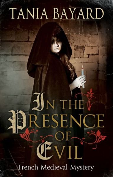Cover for Tania Bayard · In the Presence of Evil - A Christine de Pizan Mystery (Gebundenes Buch) [Main - Large Print edition] (2018)