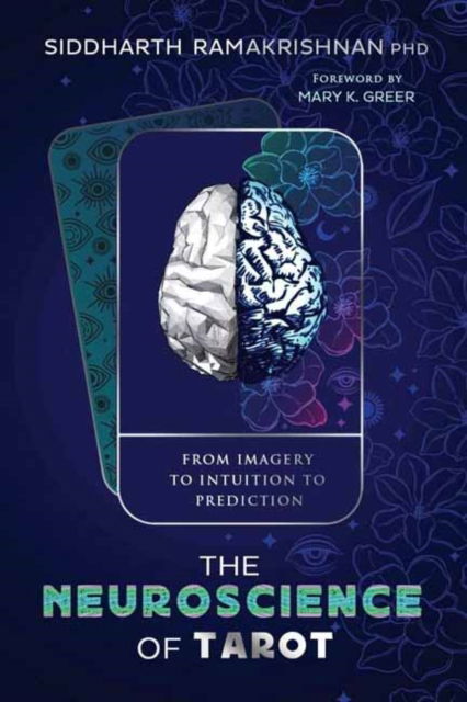 Siddharth Ramakrishnan · The Neuroscience of Tarot: From Imagery to Intuition to Prediction (Paperback Book) (2024)