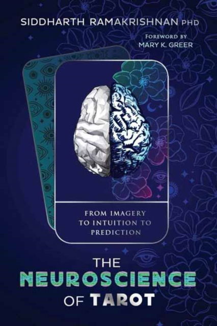 The Neuroscience of Tarot: From Imagery to Intuition to Prediction - Siddharth Ramakrishnan - Bücher - Llewellyn Publications,U.S. - 9780738777368 - 8. Dezember 2024