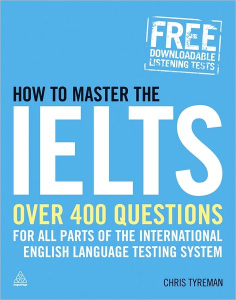 Cover for Chris John Tyreman · How to Master the IELTS: Over 400 Questions for All Parts of the International English Language Testing System (Paperback Book) (2012)