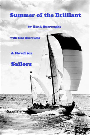 Summer of the Brilliant: a Novel for Sailors - Hank Burroughs - Książki - 1st Book Library - 9780759666368 - 23 kwietnia 2002