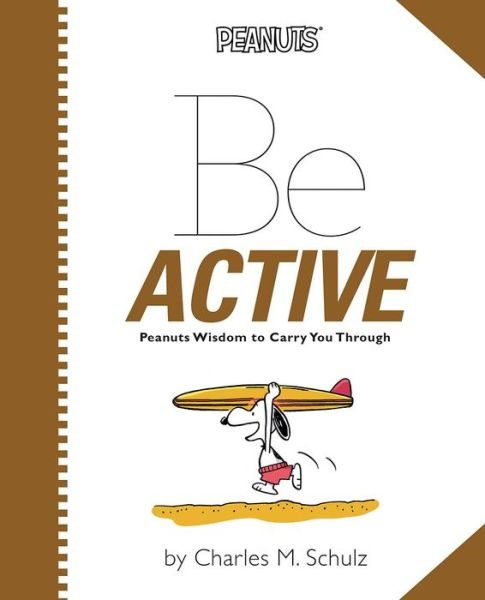 Peanuts: Be Active - Charles M. Schulz - Books - Running Press Kids - 9780762453368 - April 8, 2014