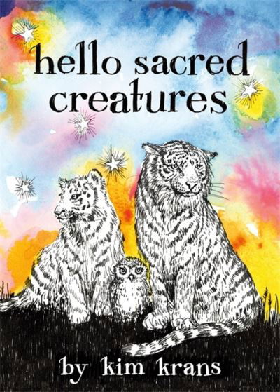 Hello Sacred Creatures - Kim Krans - Books - Running Press,U.S. - 9780762479368 - June 16, 2022