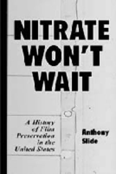 Cover for Anthony Slide · Nitrate Won't Wait: A History of Film Preservation in the United States (Paperback Book) (2000)