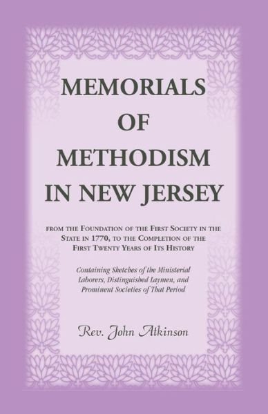 Memorials of Methodism in New Jersey - John Atkinson - Livres - Heritage Books - 9780788417368 - 9 novembre 2018