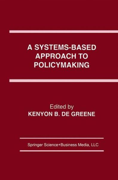 Cover for Kenyon B De Greene · A Systems-Based Approach to Policymaking (Hardcover Book) [1993 edition] (1993)