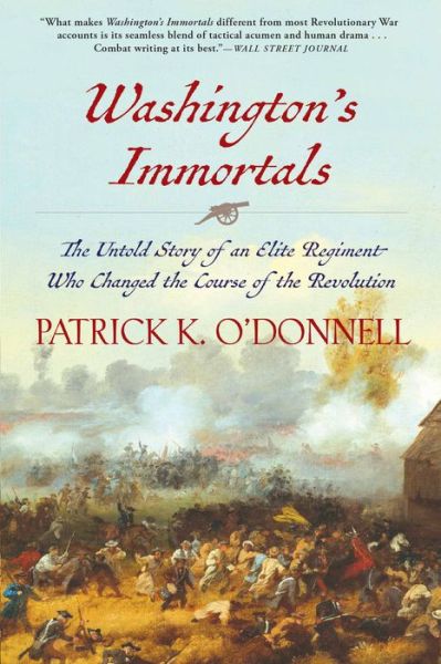 Cover for Patrick K. O'Donnell · Washington's Immortals The Untold Story of an Elite Regiment Who Changed the Course of the Revolution (Taschenbuch) (2017)