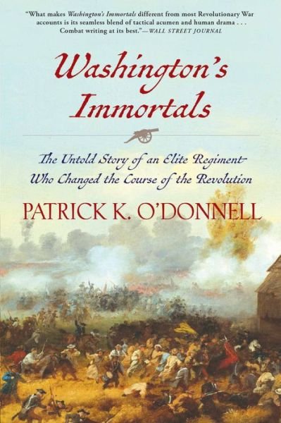 Cover for Patrick K. O'Donnell · Washington's Immortals The Untold Story of an Elite Regiment Who Changed the Course of the Revolution (Paperback Book) (2017)