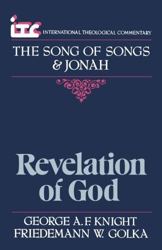 Cover for Mr. George Angus Fulton Knight · Revelation of God: a Commentary on the Books of the Song of Songs and Jonah - Itc (International Theological Commentary) (Paperback Book) (1988)