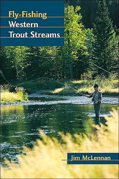 Fly-Fishing Western Trout Streams - Jim Mclennan - Books - Stackpole Books - 9780811726368 - February 24, 2003