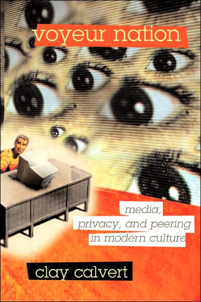 Cover for Clay Calvert · Voyeur Nation: Media, Privacy, And Peering In Modern Culture (Pocketbok) (2004)