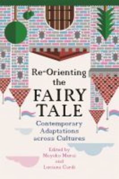 Re-Orienting the Fairy Tale: Contemporary Adaptations across Cultures - Series in Fairy-Tale Studies - - Books - Wayne State University Press - 9780814345368 - August 25, 2020