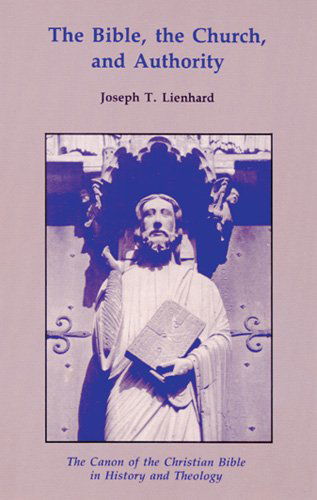 Cover for Joseph  T. Lienhard Sj · The Bible, the Church, and Authority: the Canon of the Christian Bible in History and Theology (Michael Glazier Books) (Paperback Bog) (1995)