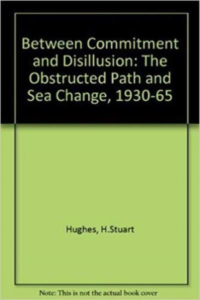 Between commitment and disillusion - H. Stuart Hughes - Books - Wesleyan University Press - 9780819551368 - April 1, 1988