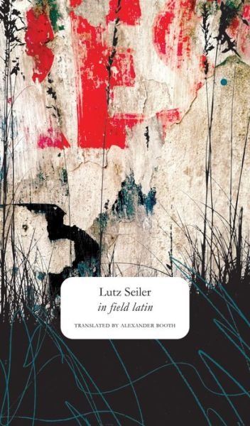 Cover for Lutz Seiler · In Field Latin - the Seagull Library of German Literature (Hardcover Book) (2016)