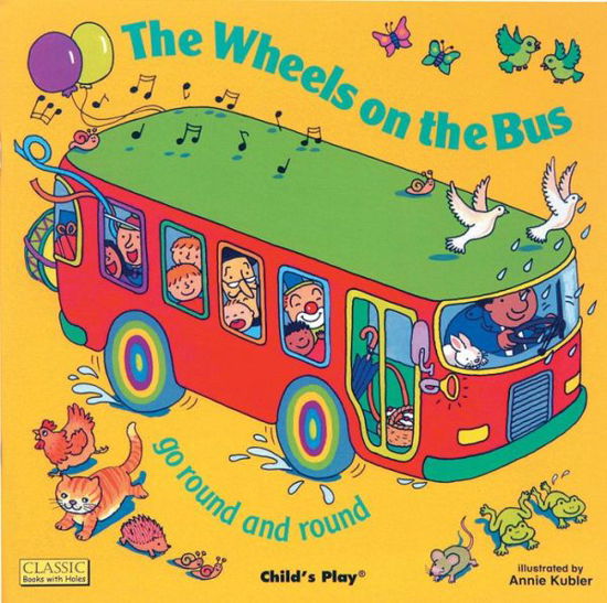 The Wheels on the Bus Go Round and Round - Annie Kubler - Książki - Child\'s Play International - 9780859531368 - 1 czerwca 2003