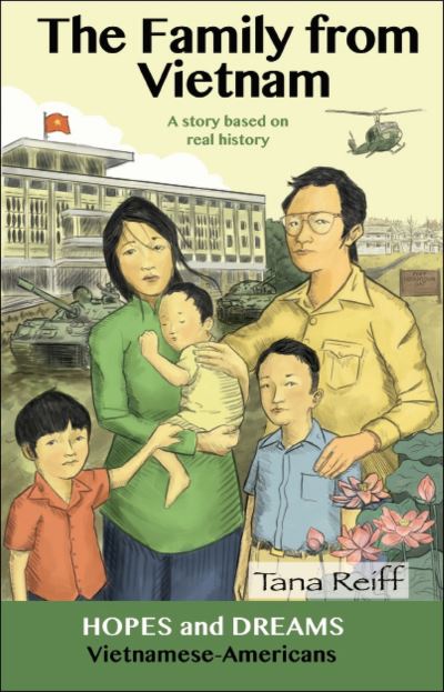 The Family from Vietnam: Vietnamese Americans: A Story Based on Real History - Hopes and Dreams - Tana Reiff - Books - Pro Lingua Learning - 9780866474368 - March 30, 2017