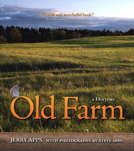 Old Farm: a History - Jerry Apps - Kirjat - Wisconsin Historical Society Press - 9780870206368 - perjantai 29. maaliskuuta 2013