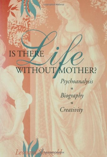 Cover for Leonard Shengold · Is There Life Without Mother?: Psychoanalysis, Biography, Creativity (Hardcover Book) (2000)