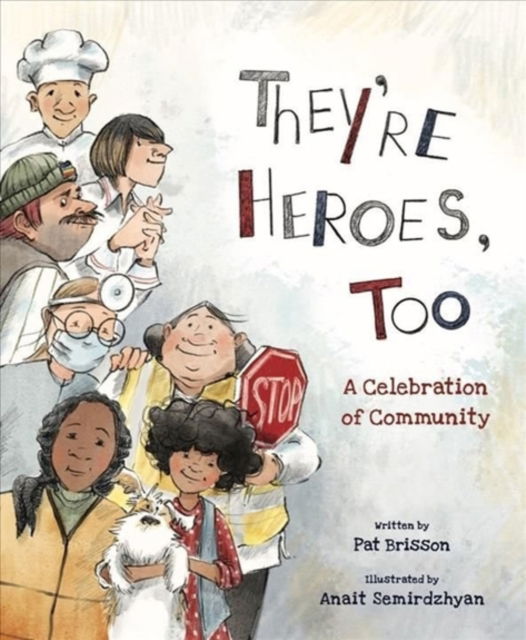 Cover for Pat Brisson · They're Heroes Too: A Celebration of Community (Hardcover Book) (2022)