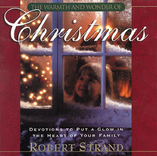 The Warmth and Wonder of Christmas: Devotions to Put a Glow in the Heart of a Family - Robert Strand - Książki - New Leaf Pr - 9780892213368 - 1 lipca 1996