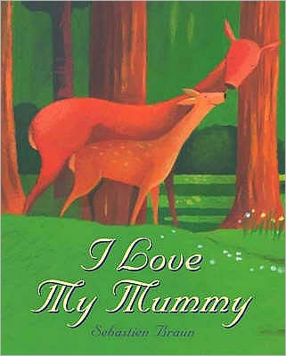 Cover for Sebastien Braun · I Love my Mummy (Paperback Book) (2006)