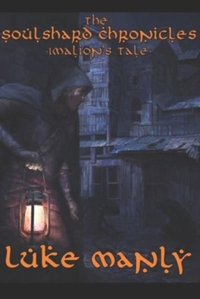 The Soulshard Chronicles - Imalion's Tale - Luke Manly - Livres - Thorpe Bowker - 9780987452368 - 10 octobre 2022