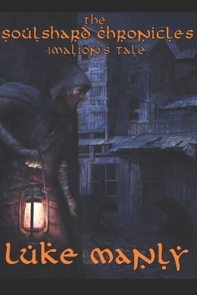 The Soulshard Chronicles - Imalion's Tale - Luke Manly - Books - Thorpe Bowker - 9780987452368 - October 10, 2022