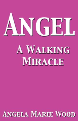 Cover for Angela Marie Wood · Angel a Walking Miracle (Paperback Book) (2013)