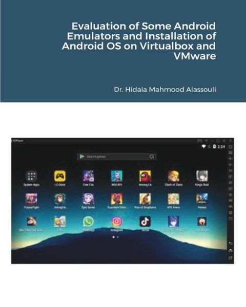 Cover for Dr Hidaia Mahmood Alassouli · Evaluation of Some Android Emulators and Installation of Android OS on Virtualbox and VMware (Paperback Book) (2021)