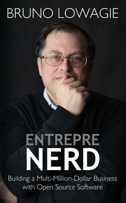 Cover for Bruno Lowagie · Entreprenerd: Building a Multi-Million-Dollar Business with Open Source Software (Gebundenes Buch) (2024)