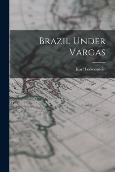 Cover for Karl 1891-1973 Loewenstein · Brazil Under Vargas (Pocketbok) (2021)