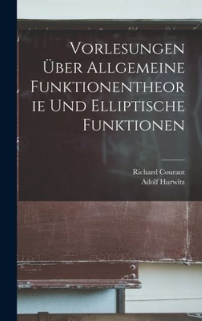 Cover for Adolf Hurwitz · Vorlesungen Über Allgemeine Funktionentheorie und Elliptische Funktionen (Book) (2022)