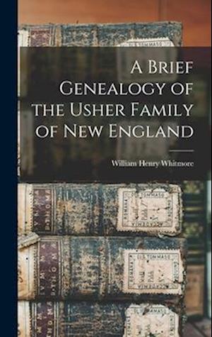 Cover for William Henry Whitmore · Brief Genealogy of the Usher Family of New England (Book) (2022)