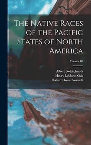 Cover for Hubert Howe Bancroft · Native Races of the Pacific States of North America; Volume 01 (Book) (2022)